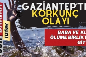 Gaziantep'te baba kız birlikte ölüme gitti