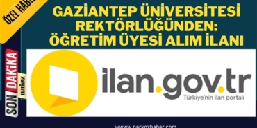 Gaziantep Üniversitesi Rektörlüğünden: Öğretim Üyesi Alım İlanı