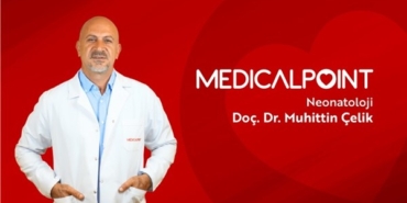 Yenidoğan Yoğun Bakım Uzmanı Doç. Dr. Muhittin Çelik Medical Point Hastanesi'nde!