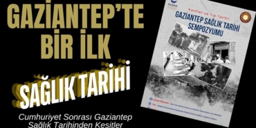 Gaziantep'in Sağlık Tarihi bu sempozyumda konuşulacak!