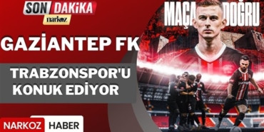 Gaziantep FK, Trabzonspor'u konuk ediyor