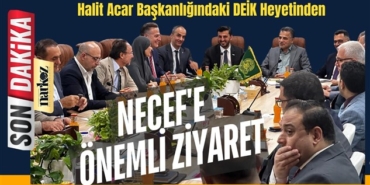 Halit Acar Başkanlığındaki DEİK Heyetinden Necef'e Önemli Ziyaret