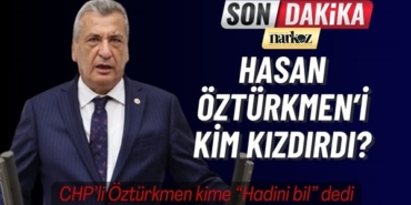 CHP Milletvekili Hasan Öztürkmen neden kızdı?