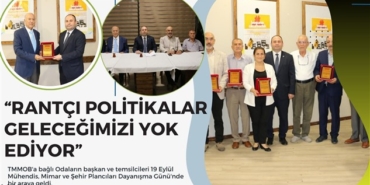 Güçyetmez, TMMOB’a bağlı odaları bir araya getirdi!