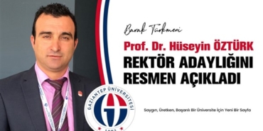 Prof. Dr. Hüseyin Öztürk Gaziantep Üniversitesi Rektör adaylığını açıkladı