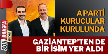 A Parti Kurucular Kurulu’nda Gaziantep’ten Dikkat Çeken Genç İsim