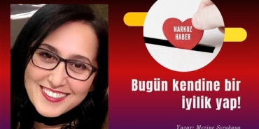Bugün kendine bir iyilik yap!