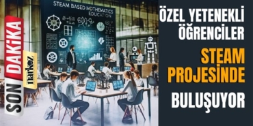 Özel Yetenekli Öğrenciler İçin STEAM Odaklı Eğitim Seferberliği Başlıyor