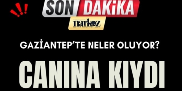 SON DAKİKA! Gaziantep'te bir kişi canına kıydı