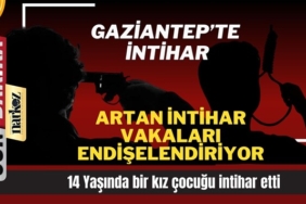 Gaziantep'te yine intihar! 14 yaşındaki kız çocuğu intihar etti
