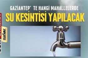 Dikkat! Gaziantep'te Su kesintisi 