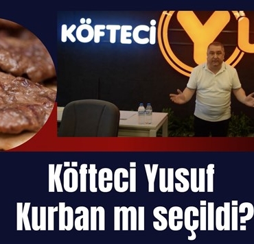Köfteci Yusuf Kurban mı seçildi?