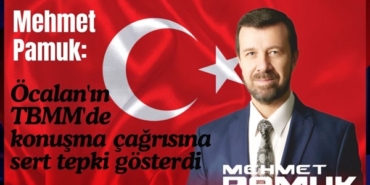 Mehmet Pamuk, Öcalan'ın TBMM'de konuşma çağrısına sert tepki gösterdi