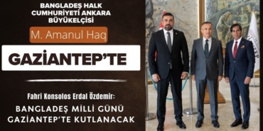 Bangladeş Milli Günü kutlamaları bu yıl Gaziantep’te yapılacak!