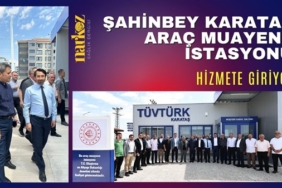 Şahinbey Karataş Araç Muayene İstasyonu Hizmete Giriyor