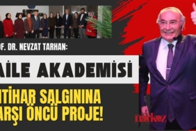  Prof. Dr. Nevzat Tarhan: Aile Akademisi İntihar Salgınına Karşı Öncü Proje!