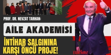  Prof. Dr. Nevzat Tarhan: Aile Akademisi İntihar Salgınına Karşı Öncü Proje!