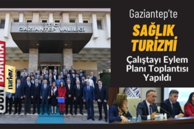 Gaziantep'te, Sağlık Turizmi Çalıştayı Eylem Planı Toplantısı Yapıldı