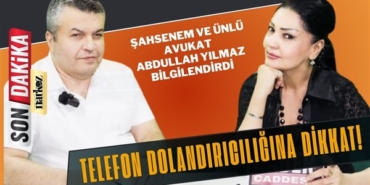 Şahsenem ve ünlü Avukat Abdullah Yılmaz bilgilendirdi