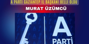 A Parti Gaziantep İl Başkanı Murat Üzümcü oldu