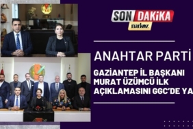 Anahtar Parti Gaziantep İl Başkanı Murat Üzümcü ilk açıklamasını GGC’de yaptı