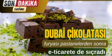 Dubai Çikolatası furyası pastanelerden sonra e-ticarete de sıçradı