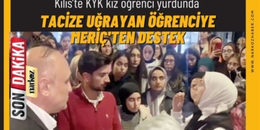 Kilis’te KYK kız öğrenci yurdunda tacize uğrayan öğrenciye Meriç'ten destek