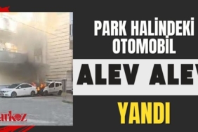 Gaziantep'te park halindeki otomobil alev alev yandı