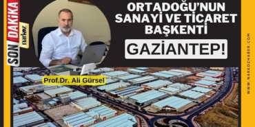 Gaziantep: Ortadoğu’nun Sanayi ve Ticaret Başkenti!
