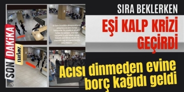 Eşinin acısı dinmeden evine borç kağıdı geldi