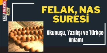 Felak Nas Suresi Okunuşu, Yazılışı ve Türkçe Anlamı