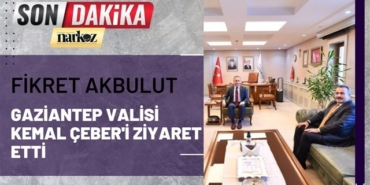 Fikret Akbulut, Gaziantep Valisi Kemal Çeber'i ziyaret etti