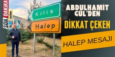 Abdulhamit Gül'ün Halep Mesajı