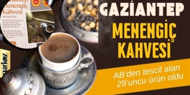 Gaziantep Menengiç Kahvesi, Avrupa'da tescillendi