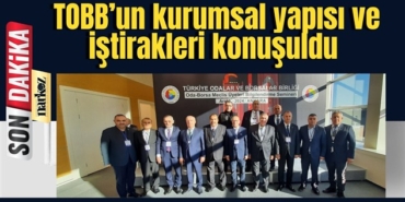 GTB Meclis Üyeleri, TOBB Bilgilendirme Semineri'ne katıldı