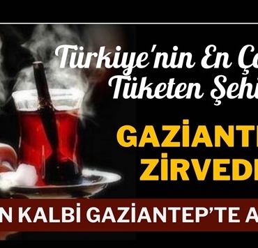 En Çok Çay Tüketen Şehir Gaziantep!