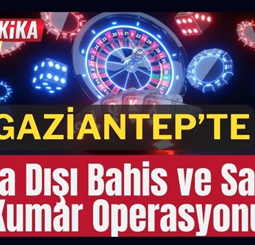 gaziantep haberler, son dakika, gaziantep sağlık, yasa dışı bahis, kumar