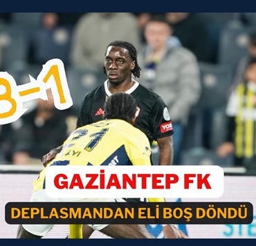 Gaziantep FK, deplasmandan eli boş döndü: Fenerbahçe 3-1 Gaziantep FK