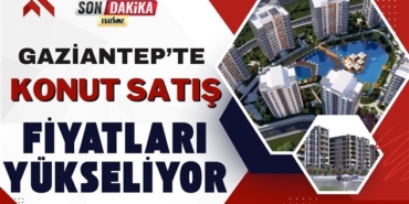 gaziantep emlak, konut satış, son dakika, narkoz haber, emlak piyasası