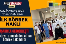 Gaziantep Şehir Hastanesi'nde İlk Böbrek Nakli Başarıyla Gerçekleşti