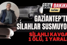 Gaziantep'te silahlı kavga