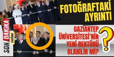 Fotoğraftaki ayrıntıya dikkat! Gaziantep Üniversitesi yeni rektörü olabilir mi?