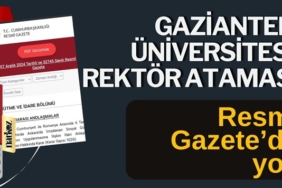 Gaziantep Üniversitesi Rektör ataması Resmi Gazete'de yayımlanmadı