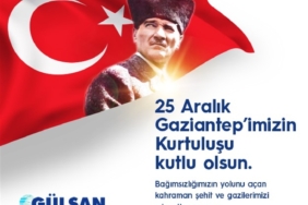  Gülsan Holding’in, 25 Aralık Gaziantep’in düşman işgalinden kurtuluşunun 103.yıl dönümü mesajı