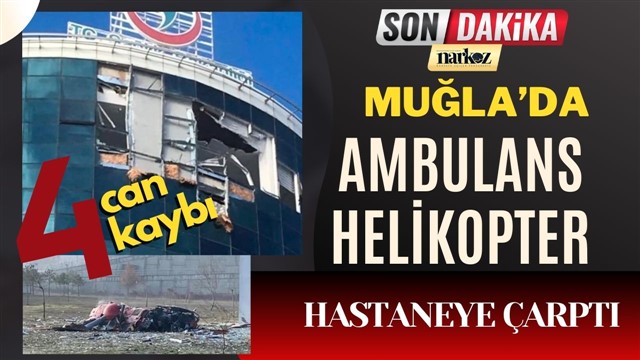 Muğla Helikopter, son dakika, gaziantep haberler, gaziantep sağlık
