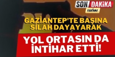 Gaziantep'te Başına Silah Dayayarak Yol Ortasında İntihar Etti!
