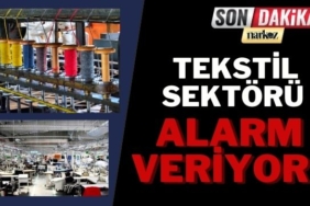 Tekstil Sektörü Alarm Veriyor 