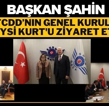  Başkan Şahin TCDD'nın Genel Müdürü Veysi Kurt'u Ziyaret Etti