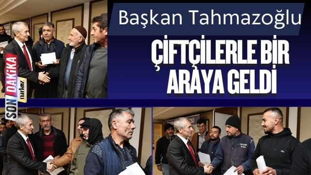 Başkan Tahmazoğlu Çiftçilerle Bir Araya Geldi
