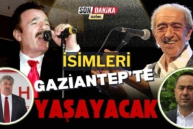Ferdi Tayfur ve  Edip Akbayram'ın isimleri Gaziantep'te yaşayacak!